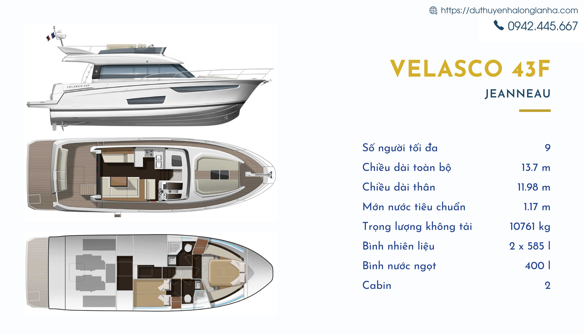 Du thuyền cá nhân hạng sang cho thuê tại Hạ Long 33 Thông số kỹ thuật Velasco 43F lái nóc với 2 cabin phòng ngủ, sức chứa tối đa lên tới 9 người