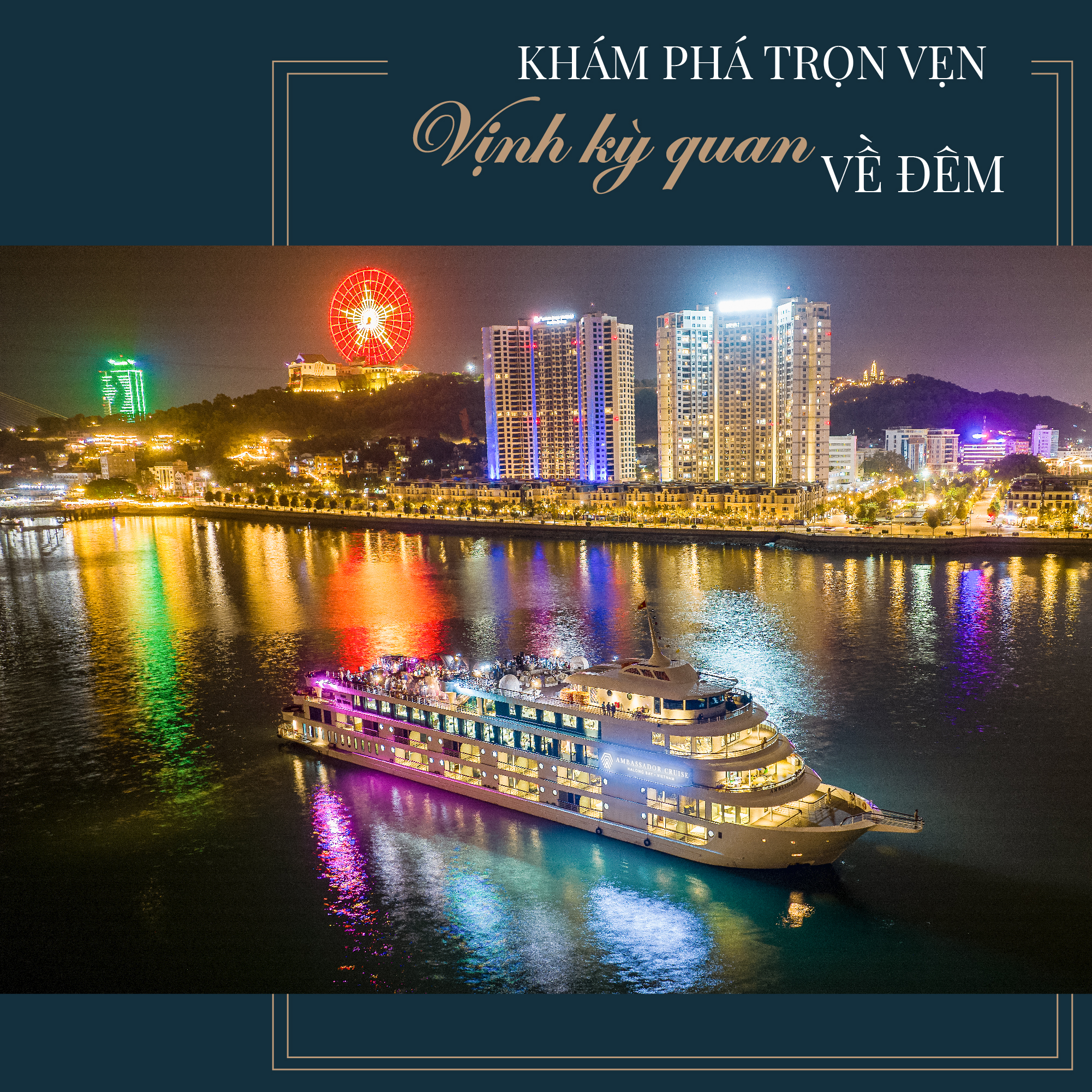Du thuyền ăn tối Ambassador Dinner cruise đưa du khách khám phá trọn vẹn thành phố Hạ Long về đêm