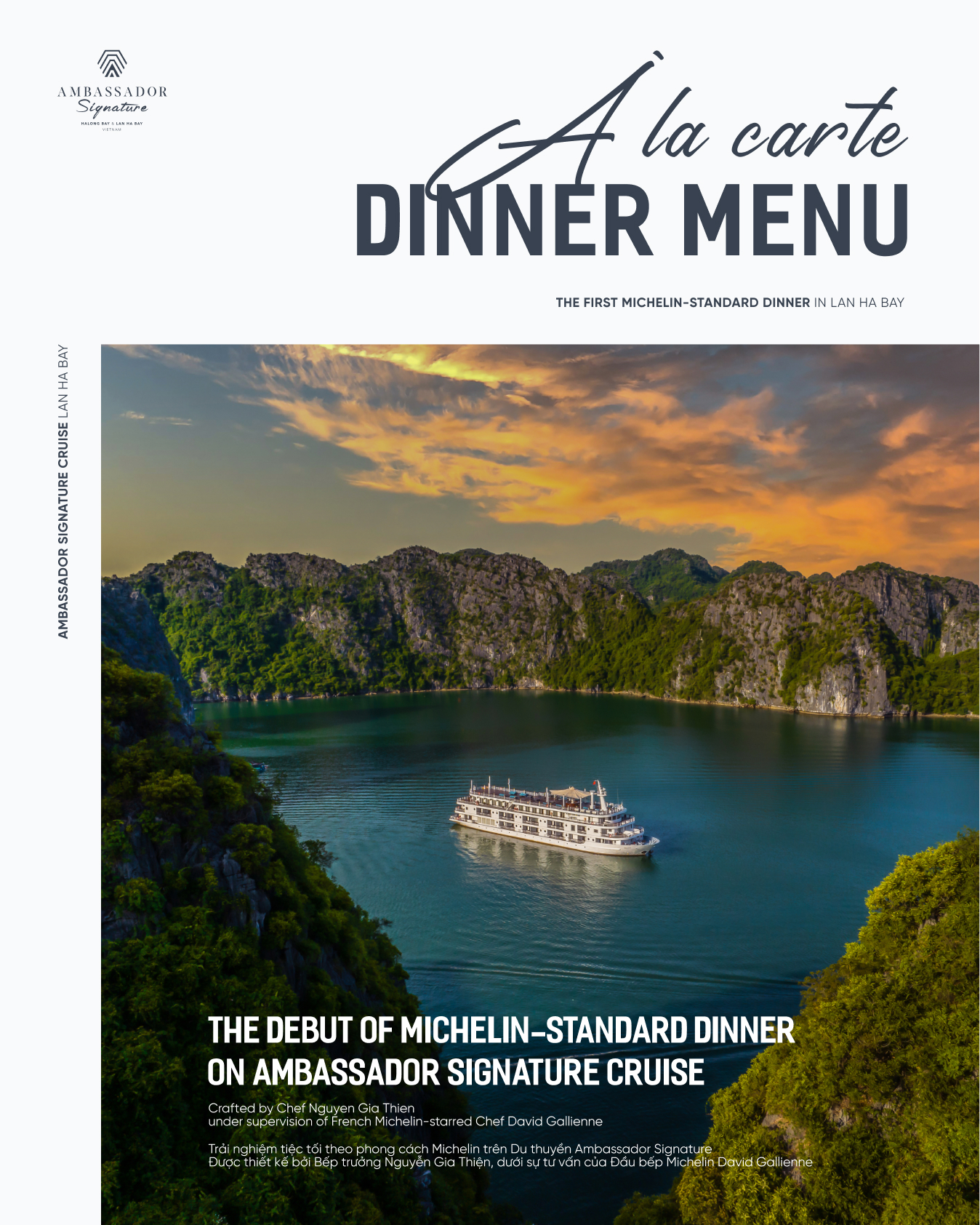 Du thuyền Ambassador Signature 5 sao vịnh Lan Hạ 5 Ambassador Signature là du thuyền 5* đầu tiên trên vịnh Lan Hạ phục vụ thực đơn à la cart (gọi món) trong bữa tối